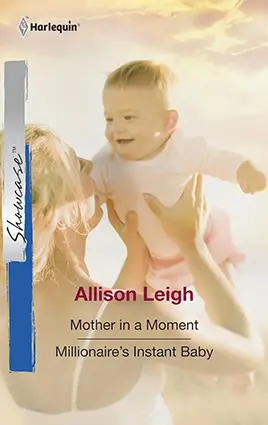Mother in a Moment/Millionaire’s Instant Baby (Harlequin Showcase)